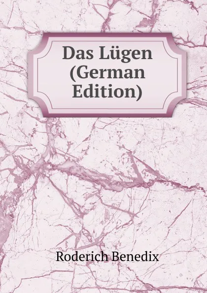 Обложка книги Das Lugen (German Edition), Roderich Benedix