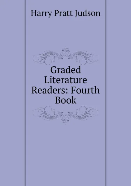 Обложка книги Graded Literature Readers: Fourth Book, Harry Pratt Judson