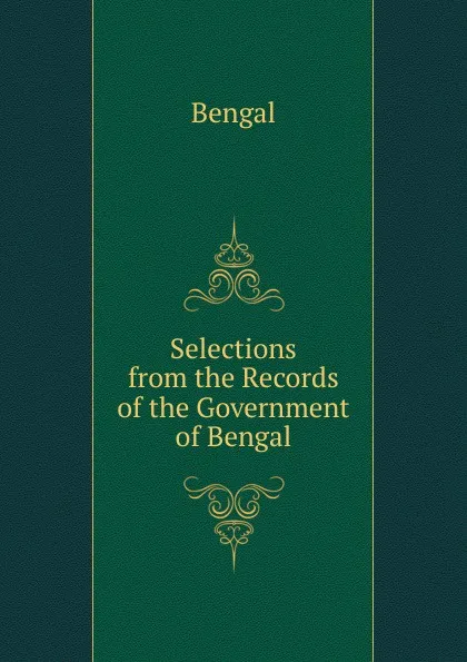 Обложка книги Selections from the Records of the Government of Bengal, Bengal