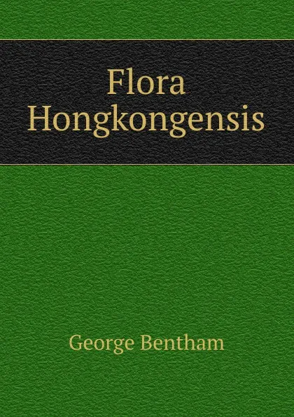 Обложка книги Flora Hongkongensis, George Bentham