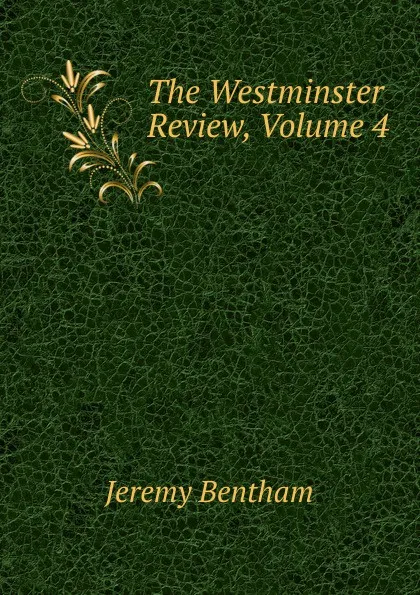 Обложка книги The Westminster Review, Volume 4, Jeremy Bentham