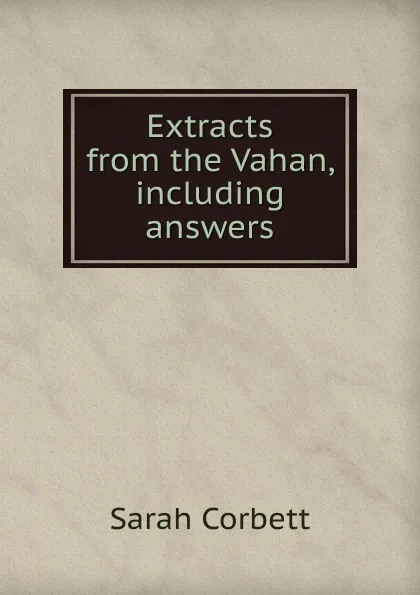 Обложка книги Extracts from the Vahan, including answers, Sarah Corbett