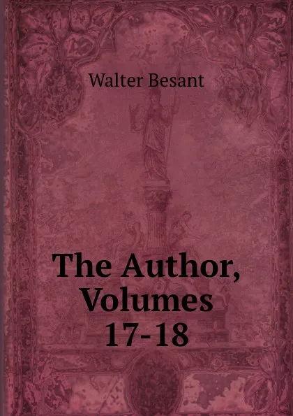 Обложка книги The Author, Volumes 17-18, Walter Besant