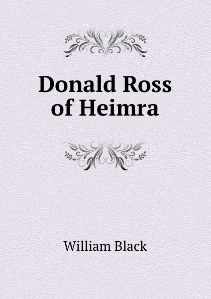 Обложка книги Donald Ross of Heimra, William Black