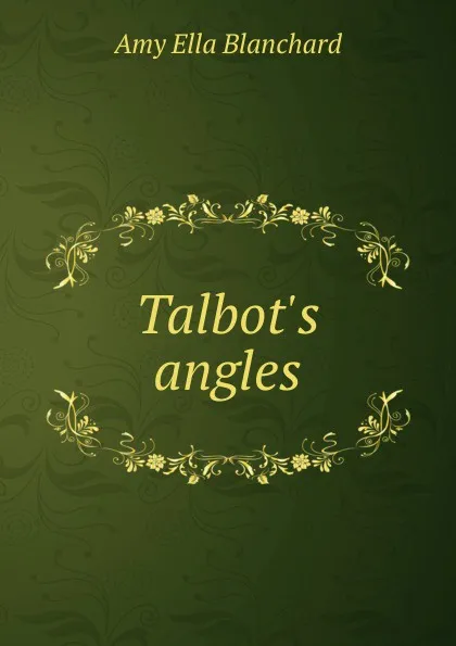 Обложка книги Talbot.s angles, Amy Ella Blanchard