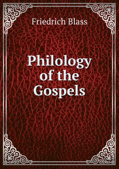 Обложка книги Philology of the Gospels, Friedrich Blass