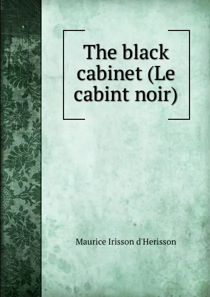 Обложка книги The black cabinet (Le cabint noir), Maurice Irisson d'Herisson