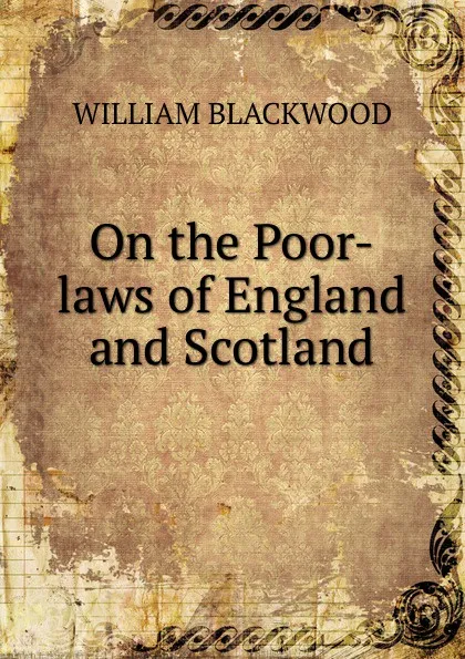 Обложка книги On the Poor-laws of England and Scotland, William Blackwood