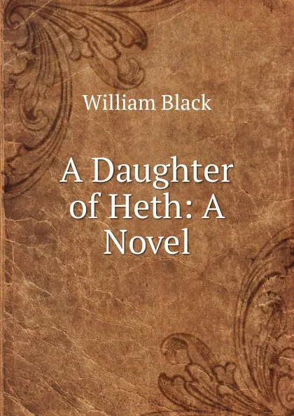 Обложка книги A Daughter of Heth: A Novel, William Black