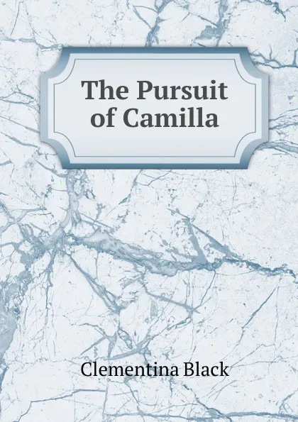 Обложка книги The Pursuit of Camilla, Clementina Black