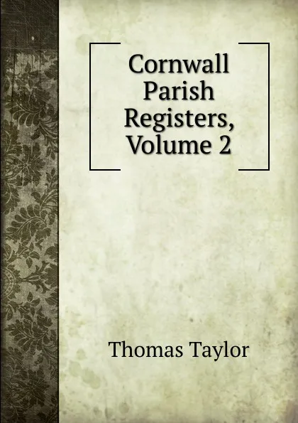 Обложка книги Cornwall Parish Registers, Volume 2, Thomas Taylor