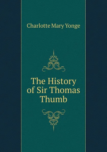 Обложка книги The History of Sir Thomas Thumb, Charlotte Mary Yonge