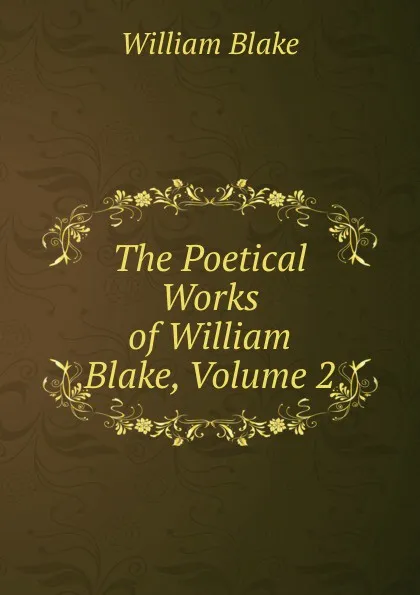 Обложка книги The Poetical Works of William Blake, Volume 2, William Blake