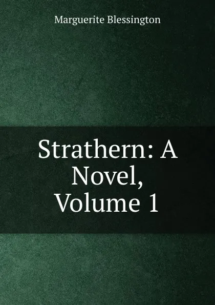 Обложка книги Strathern: A Novel, Volume 1, Marguerite Blessington