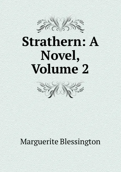 Обложка книги Strathern: A Novel, Volume 2, Marguerite Blessington