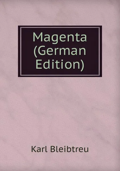 Обложка книги Magenta (German Edition), Karl Bleibtreu