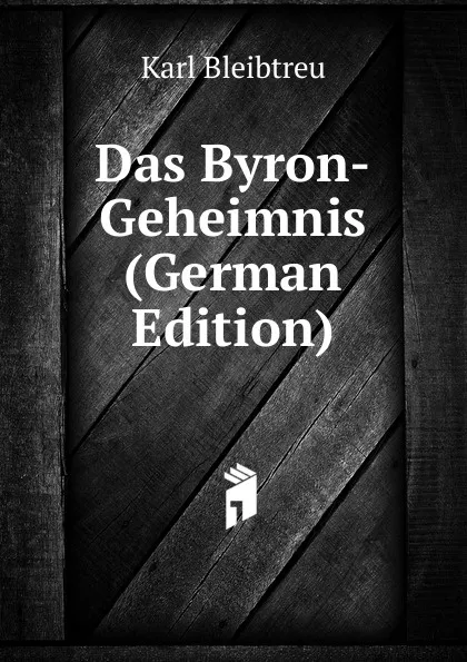 Обложка книги Das Byron-Geheimnis (German Edition), Karl Bleibtreu