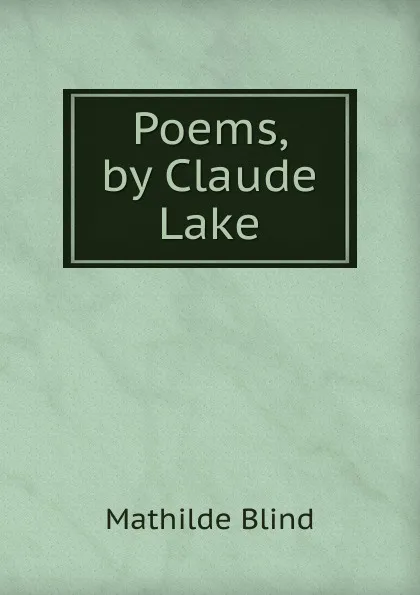 Обложка книги Poems, by Claude Lake, Mathilde Blind