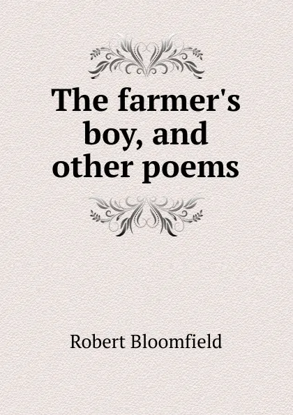 Обложка книги The farmer.s boy, and other poems, Robert Bloomfield