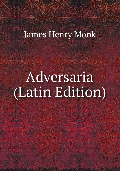 Обложка книги Adversaria (Latin Edition), James Henry Monk