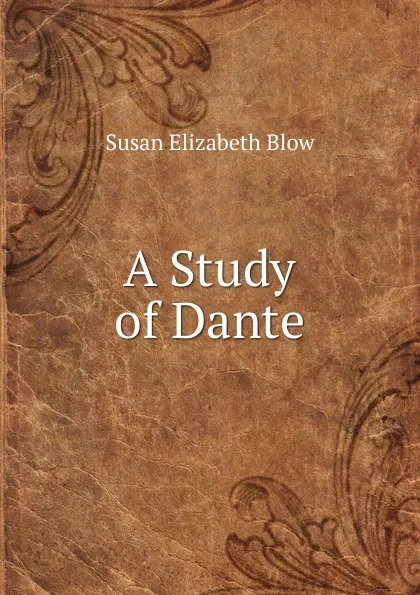 Обложка книги A Study of Dante, Susan Elizabeth Blow