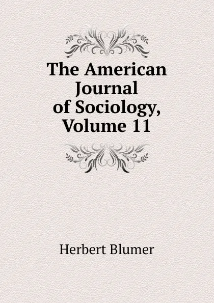 Обложка книги The American Journal of Sociology, Volume 11, Herbert Blumer