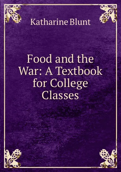 Обложка книги Food and the War: A Textbook for College Classes, Katharine Blunt