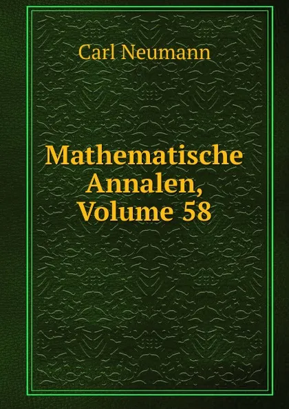 Обложка книги Mathematische Annalen, Volume 58, Carl Neumann