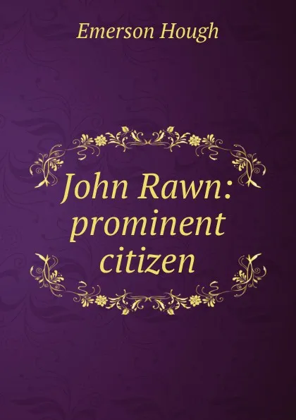 Обложка книги John Rawn: prominent citizen, Hough Emerson