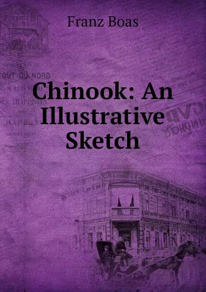 Обложка книги Chinook: An Illustrative Sketch, Franz Boas