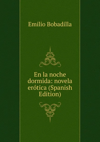 Обложка книги En la noche dormida: novela erotica (Spanish Edition), Emilio Bobadilla