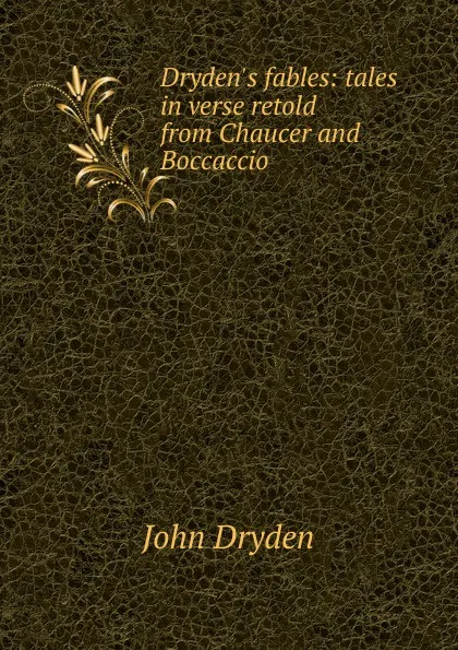 Обложка книги Dryden.s fables: tales in verse retold from Chaucer and Boccaccio, Dryden John