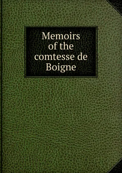 Обложка книги Memoirs of the comtesse de Boigne, 