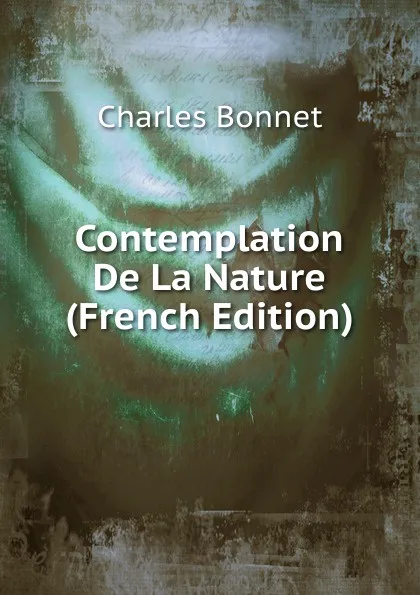 Обложка книги Contemplation De La Nature (French Edition), Charles Bonnet