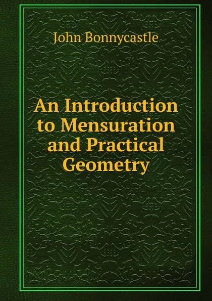 Обложка книги An Introduction to Mensuration and Practical Geometry, John Bonnycastle