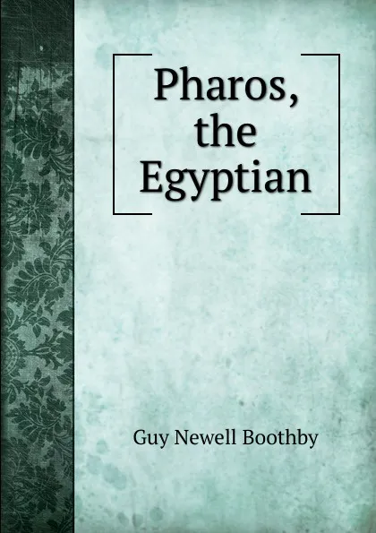 Обложка книги Pharos, the Egyptian, Guy Newell Boothby