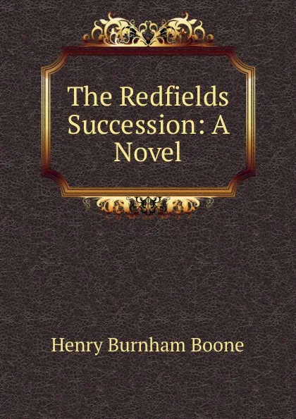 Обложка книги The Redfields Succession: A Novel, Henry Burnham Boone