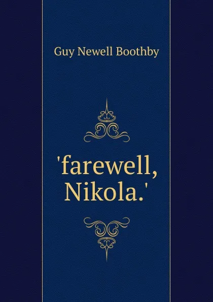 Обложка книги .farewell, Nikola.., Guy Newell Boothby