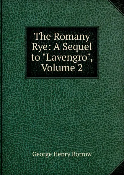 Обложка книги The Romany Rye: A Sequel to 