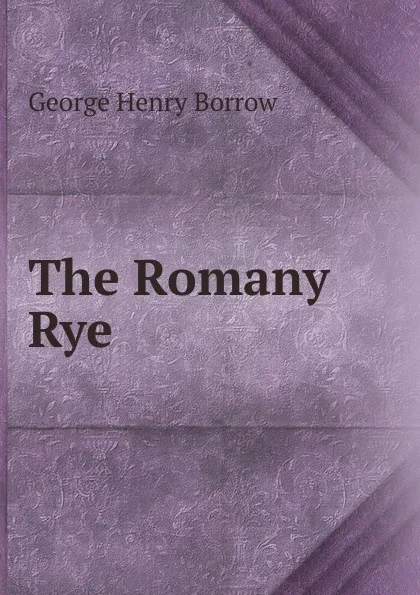 Обложка книги The Romany Rye, George Henry Borrow