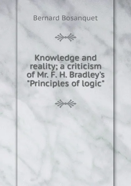 Обложка книги Knowledge and reality; a criticism of Mr. F. H. Bradley.s 