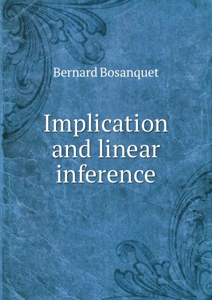 Обложка книги Implication and linear inference, Bernard Bosanquet