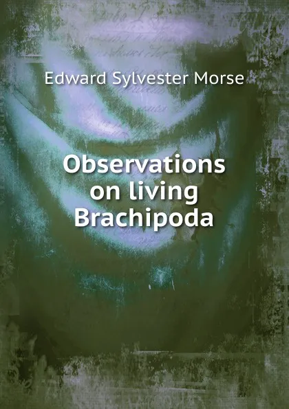 Обложка книги Observations on living Brachipoda, Edward Sylvester Morse