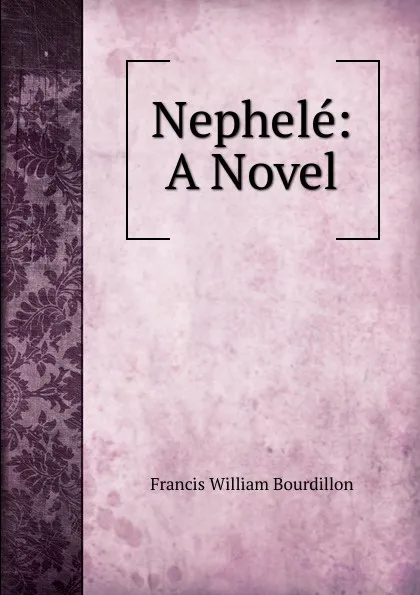 Обложка книги Nephele: A Novel, Francis William Bourdillon