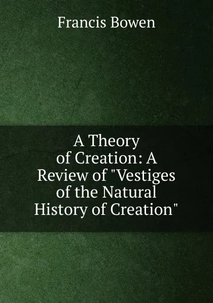 Обложка книги A Theory of Creation: A Review of 