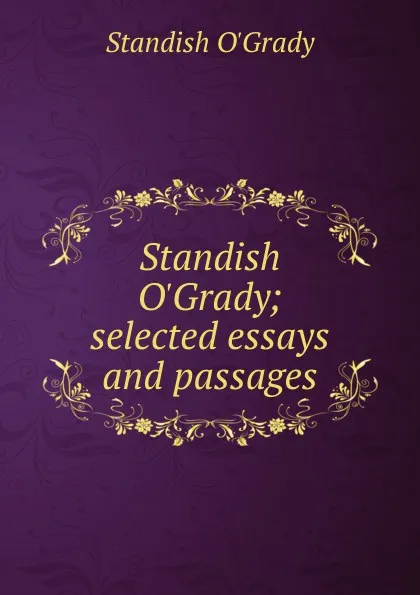 Обложка книги Standish O.Grady; selected essays and passages, Standish O'Grady