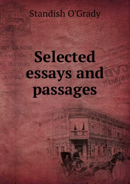 Обложка книги Selected essays and passages, Standish O'Grady