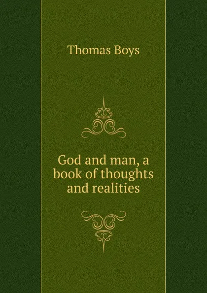 Обложка книги God and man, a book of thoughts and realities, Thomas Boys