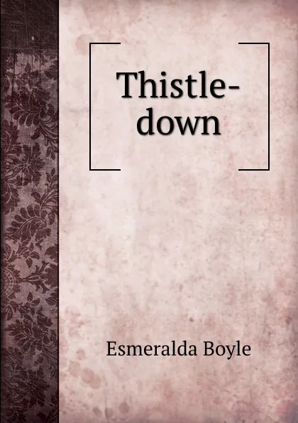 Обложка книги Thistle-down, Esmeralda Boyle