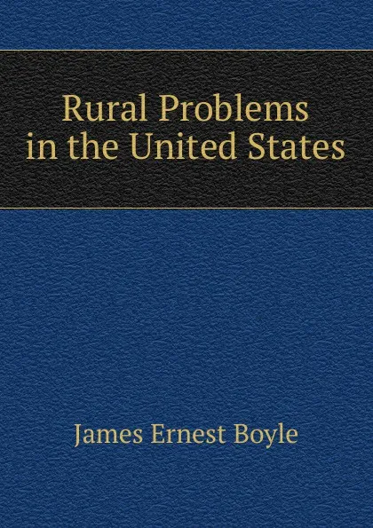 Обложка книги Rural Problems in the United States, James Ernest Boyle